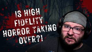 Is High Fidelity HORROR the next HUGE trend in gaming?