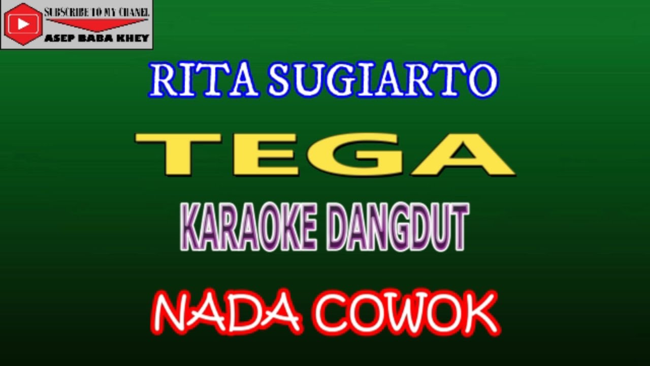 KARAOKE DANGDUT TEGA - RITA SUGIARTO (COVER) NADA COWOK