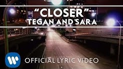 Tegan and Sara - Closer [Official Lyric Video]  - Durasi: 3:42. 