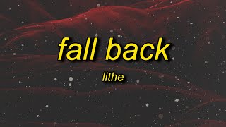 Lithe - Fall Back (Lyrics) | fall back too close you ain't even know me