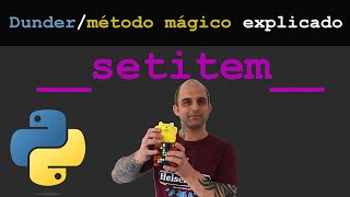 __setitem__ - dunder / método mágico em Python #4