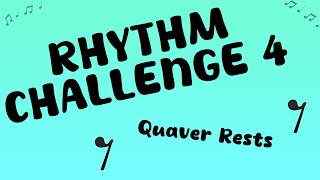 Rhythm Challenge 4: Quaver Rests