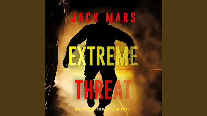 Chapter 102 - Extreme Threat (An Axel Strike Action Thriller—Book 3)