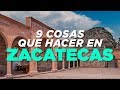 Zacatecas, 9 cosas que hacer