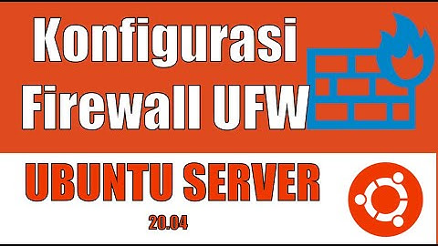 008 - Cara Setting UFW Firewall pada Ubuntu Server 20.04