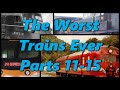The worst trains ever montage parts 1115  history in the dark