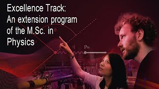 The Master in Physics Excellence Track - Explained by our Professors