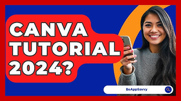 Canva Tutorial 2024? - Be App Savvy