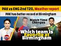 PAK vs ENG 2nd T20, Weather report | PAK has better record at Birmingham