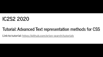 IC2S2: Tutorial on advanced text representation methods