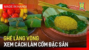 Đặc sản Cốm Vòng: Thức quà nổi tiếng của mùa thu Hà Nội | Made in Hanoi