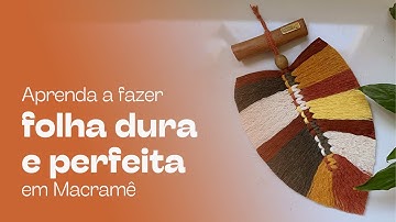 Passo a Passo Painel Folha | Como deixar folha macramê DURINHA | DIY decoração