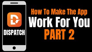 DISPATCH TUTORIAL | How To Make The App Work For You (Part 2) | TYPES OF ORDERS