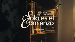 The Change - Solo Es El Comienzo Official Visualizer