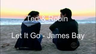 Ted & Robin (HIMYM) - Let It Go (James Bay) - Legendado