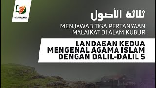 Landasan Kedua: Mengenal Agama Islam dengan Dalil-Dalil 5 - Tsalatsatul Ushul
