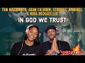 "In God We Trust" Tom MacDonald, Adam Calhoun, Struggle Jennings & Nova Rockafeller Reaction