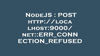 NodeJS : POST http://localhost:9000/ net::ERR_CONNECTION_REFUSED