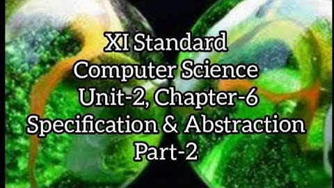 Class 11 Computer Science Chapter-6 Specification and Abstraction (Part-2)