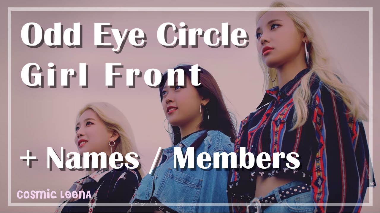 Names / Members ] LOOΠΔ / Odd Eye Circle Girl Front MV YouTube