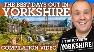 I Visited Yorkshire’s Best Tourist Attractions — The A to Z of Yorkshire Compilation