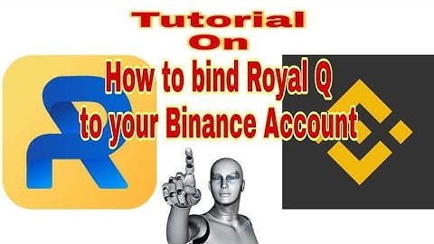 ROYAL Q - TUTORIAL - HOW TO BIND YOUR BOT TO YOUR BINANCE ACCOUNT