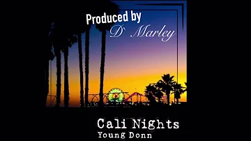 Cali Nights - Young Donn Prod. by D` Marley