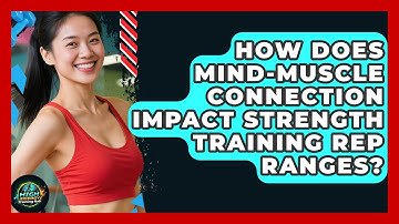 How Does Mind-muscle Connection Impact Strength Training Rep Ranges? - High Energy Training Hub