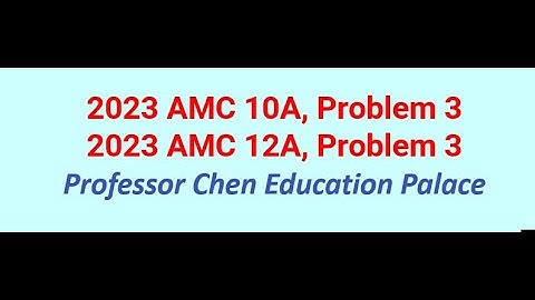 2023 AMC 10A Problem 3, 12A Problem 3