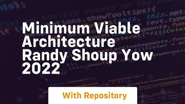 minimum viable architecture randy shoup yow 2022