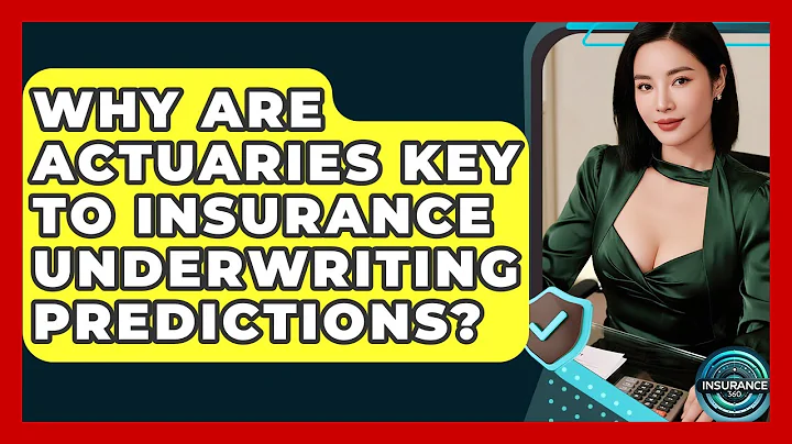 Why Are Actuaries Key To Insurance Underwriting Predictions? - InsuranceGuide360.com