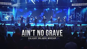 Ain't No Grave // Calvary Orlando Worship // LIVE // Josue Avila