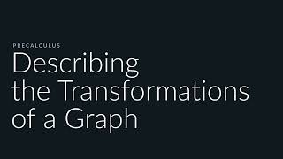 Describing the Transformations of a Graph | Sophia Learning Tutorials