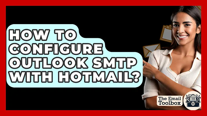 How To Configure Outlook SMTP With Hotmail? - TheEmailToolbox.com