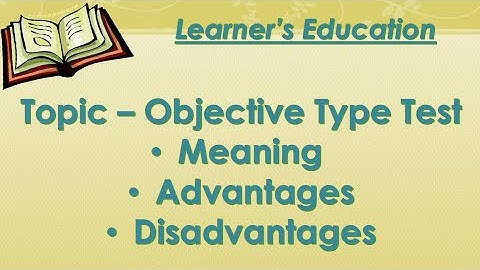 Topic - Meaning , Merits and Demerits of Objective Type Test Or Examination || Learner