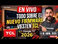 ​"EN VIVO: Todo sobre el Nuevo Firmware V637 en TCL | 6 de Abril 2026 🔴"
