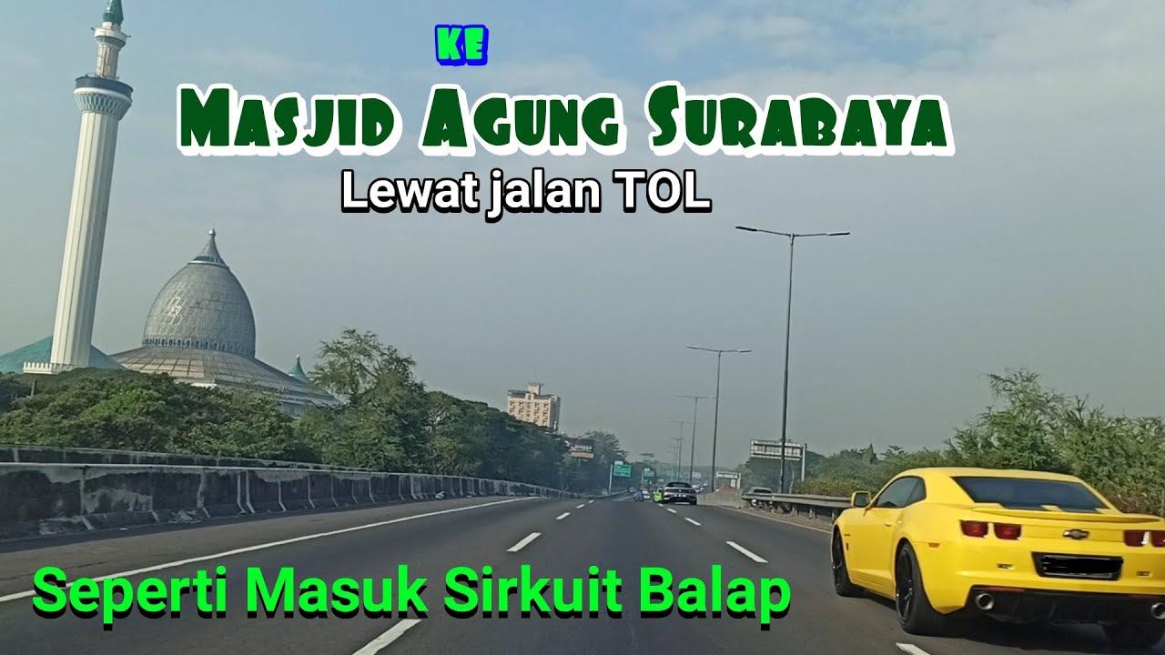 SURABAYA TOL TRANS JAWA - ke Masjid Agung Surabaya via GT Banyu urip