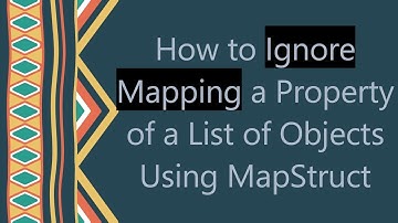 How to Ignore Mapping a Property of a List of Objects Using MapStruct
