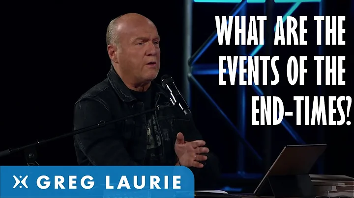 The Events of the End Times (With Greg Laurie and ...