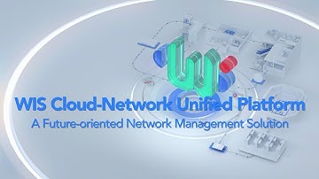 WIS Cloud-Network Unified Platform, A Future-oriented Network Management Solution