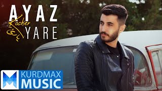 Ayaz Kucher - Yare | ئەیاز کۆچەر - یارێ