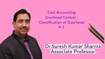 Cost Accounting #  Classification Of Overhead # Part-1#B.Com Part-II/M.Com/CA-I.P.C.E