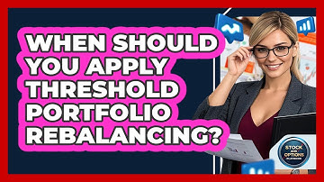 When Should You Apply Threshold Portfolio Rebalancing?