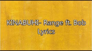 Video thumbnail of "KINABUHI- Range ft. Bob Lyrics"