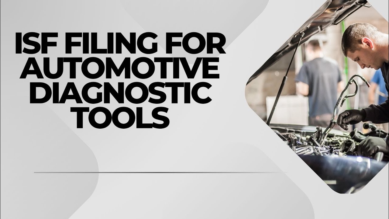 ISF Filing For Automotive Diagnostic Tools: What You Need to Know - YouTube