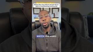 White Man Says Black People Never Built A Functioning Community
