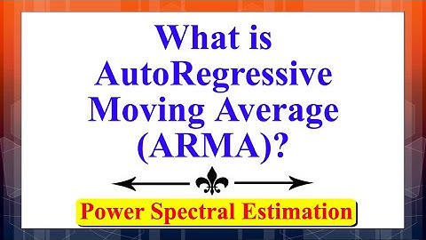 What is Auto-Regressive Moving Average (ARMA)? | Power Spectral Estimation | Signal Processing |