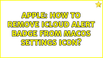 Apple: How to remove iCloud alert badge from macOS settings icon?