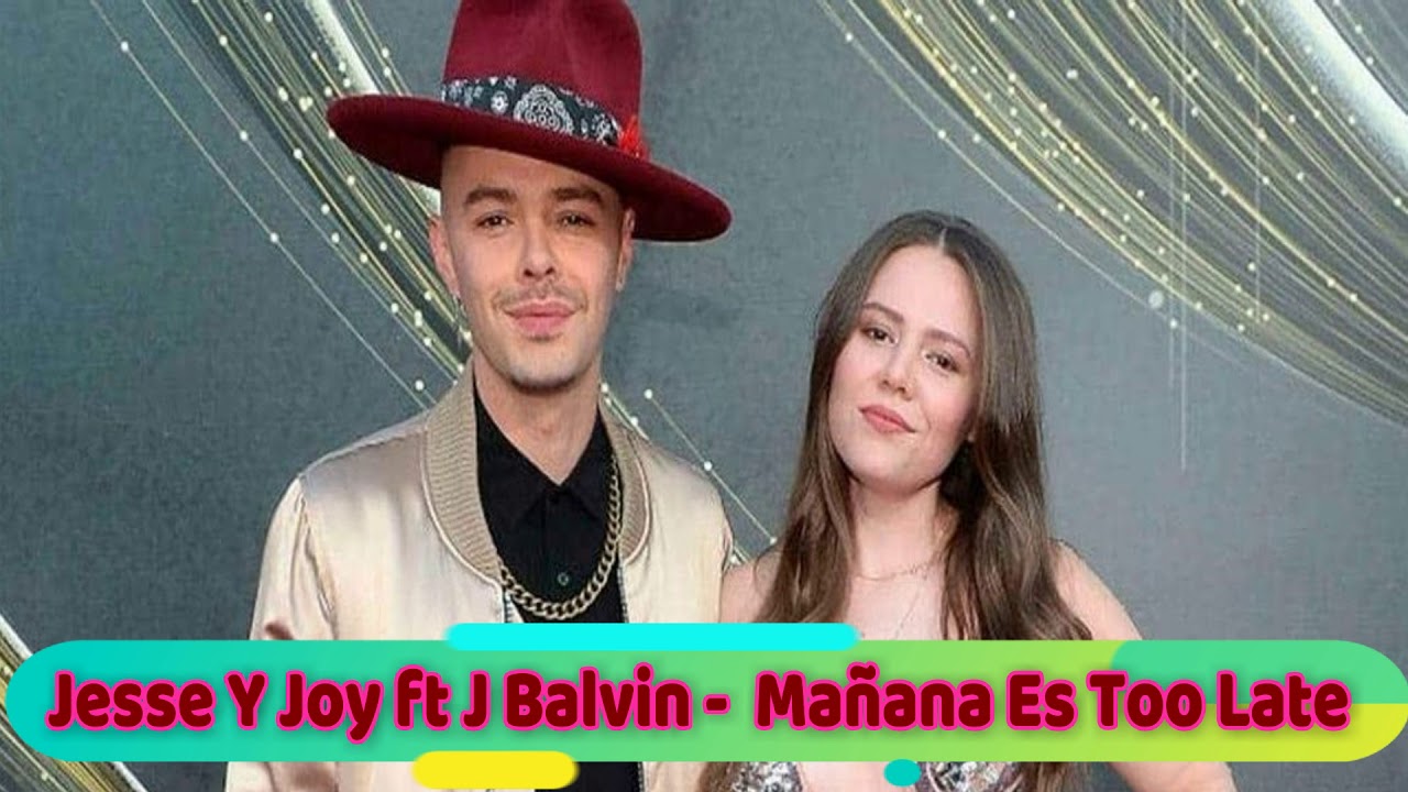 Jesse Y Joy ft J Balvin Mañana Es Too Late- ( audio ) - YouTube