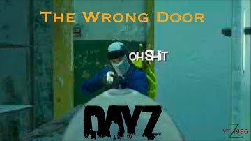 DayZ - The Wrong Door